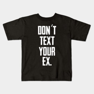 Don´t text your EX (White) Kids T-Shirt